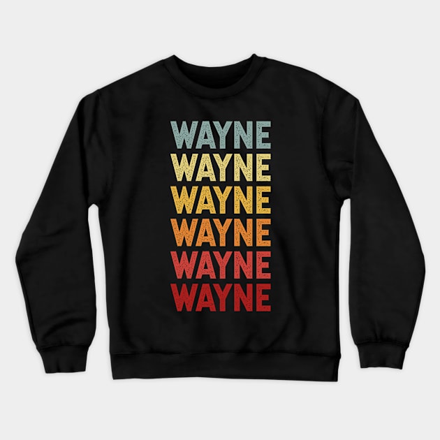 Wayne Name Vintage Retro Gift Named Wayne Crewneck Sweatshirt by CoolDesignsDz